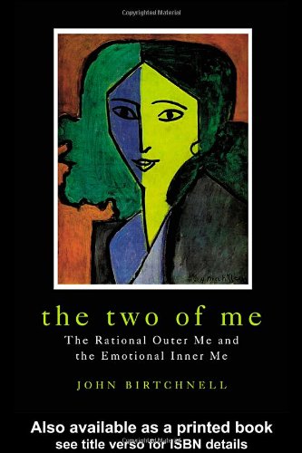 The Two Of Me The Rational Outer Me And The Emotional Inner Me 1st Edition J Birtchnell