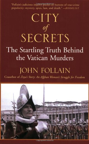 City Of Secrets The Startling Truth Behind The Vatican Murders John Follain