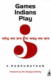 Games Indians Play Why We Are The Way We Are V Raghunathan