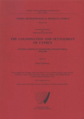 The Colonisation And Settlement Of Cyprus Investigations At Kissonergamylouthkia 19761996 Lemba Archaeological Project Cyprus Iii1 Studies In Mediterranean Archaeology 704 Edgar Peltenburg