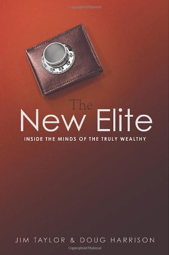 The New Elite Inside The Minds Of The Truly Wealthy Jim Taylor