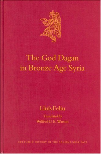The God Dagan In Bronze Age Syria Lluis Feliu