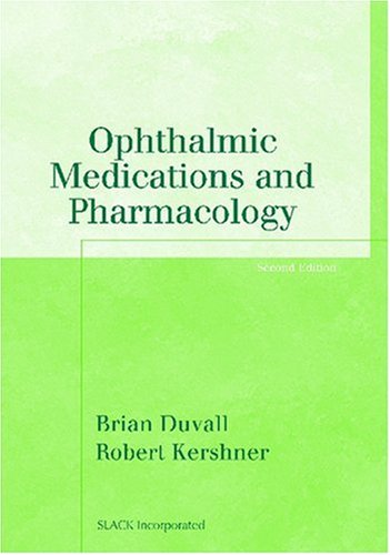 Ophthalmic Medications And Pharmacology 2nd Brian Duvall Robert M Kershner