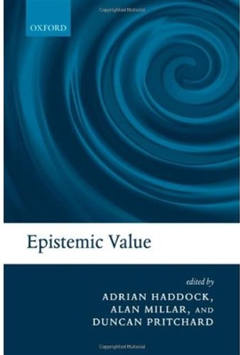 Epistemic Value Adrian Haddock Alan Millar Duncan Pritchard