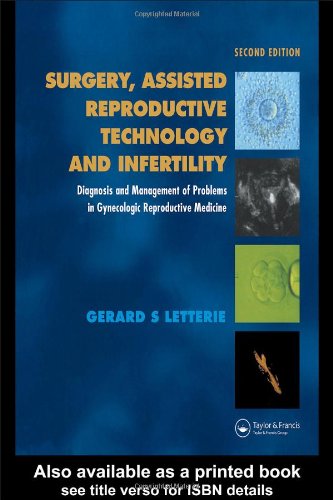 Surgery Assisted Reproductive Technology And Infertility Diagnosis And Management Of Problems In Gynecologic Reproductive Medicine Second Edition 2nd Gerard S Letterie