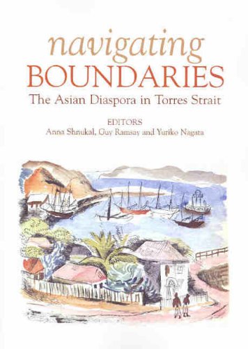 Navigating Boundaries The Asian Diaspora In Torres Strait Anna Shnukal