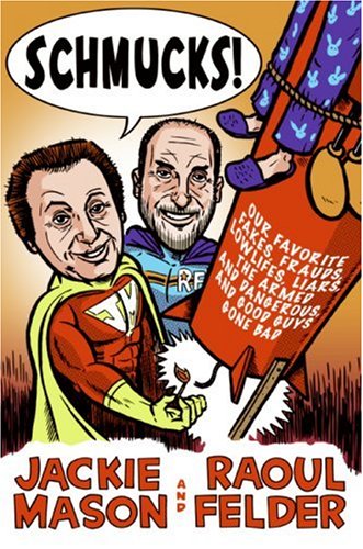 Schmucks Our Favorite Fakes Frauds Lowlifes Liars The Armed And Dangerous And Good Guys Gone Bad 1st Edition Jackie Mason