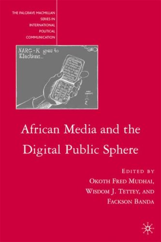 African Media And The Digital Public Sphere International Political Communication Okoth Fred Mudhai
