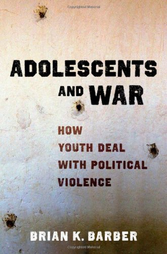 Adolescents And War How Youth Deal With Political Violence 1st Edition Brian K Barber