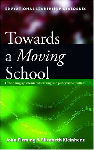 Towards A Moving School Developing A Professional Learning And Performance Culture Educational Leadership Dialogues John Fleming