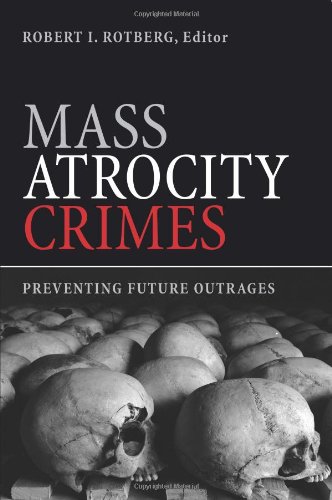 Mass Atrocity Crimes Preventing Future Outrages Original Robert I Rotberg