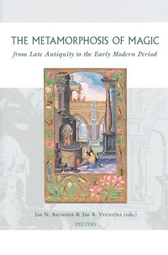 The Metamorphosis Of Magic From Late Antiquity To The Early Modern Period Groningen Studies In Cultural Change V 1 Jn Bremmer