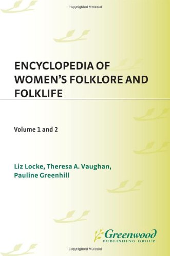 Encyclopedia Of Womens Folklore And Folklife 2 Volumes Liz Locke