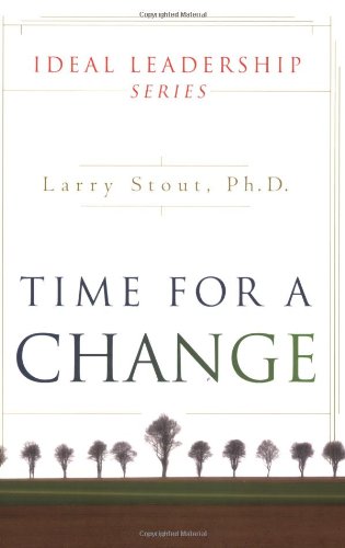 Time For A Change Ideal Leadership Series 1st Edition Larry Stout