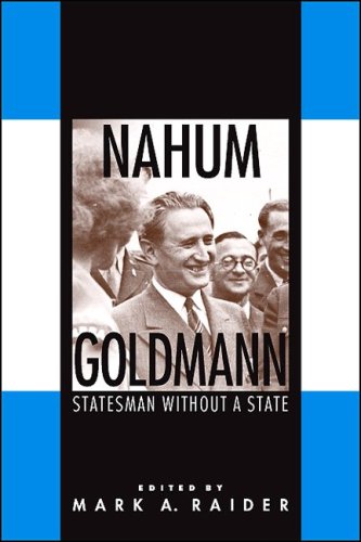 Nahum Goldmann Statesman Without A State Mark A Raider