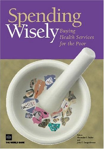 Spending Wisely Buying Health Services For The Poor 1st Edition Alexander S Preker John Langenbruner