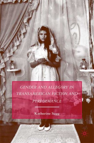 Gender And Allegory In Transamerican Fiction And Performance Katherine Sugg