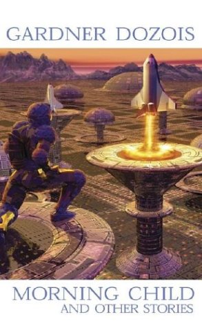 Morning Child And Other Stories Gardner Dozois