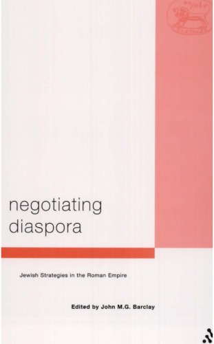 Negotiating Diaspora Jewish Strategies In The Roman Empire Library Of Second Temple Studies 45 John M G Barclay Ed