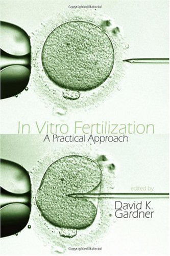 In Vitro Fertilization A Practical Approach 3rd Edition David K Gardner