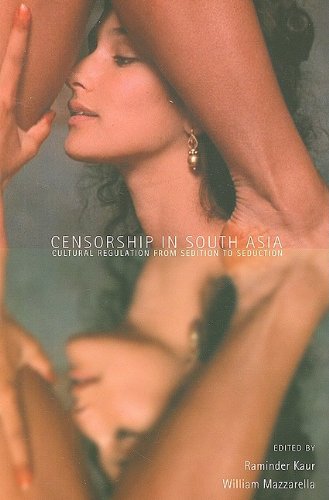 Censorship In South Asia Cultural Regulation From Sedition To Seduction First Edition Raminder Kaur