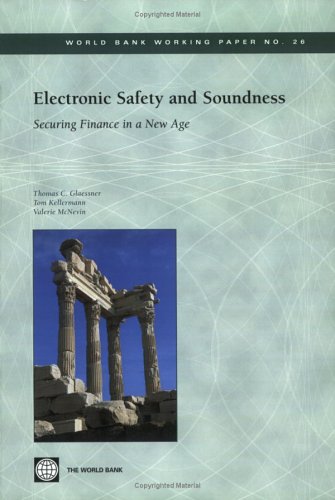 Electronic Safety And Soundness Securing Finance In A New Age World Bank Working Papers Thomas C Glaessner