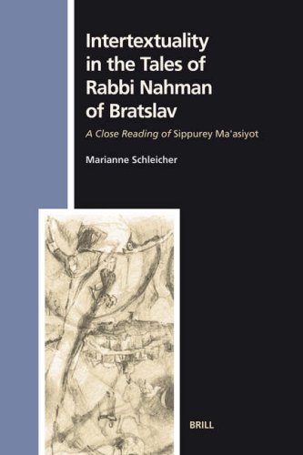 Intertextuality In The Tales Of Rabbi Nahman Of Bratslav A Close Reading Of Sippurey Maasiyot First Edition Marianne Schleicher