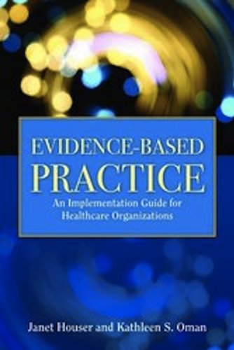Evidencebased Practice An Implementation Guide For Healthcare Organizations 1st Edition Janet Houser
