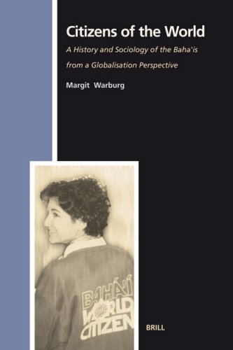 Citizens Of The World A History And Sociology Of The Bahais From A Globalisation Perspective Numen Book Series Margit Warburg
