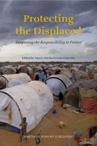 Protecting The Displaced Deepening The Responsibility To Protect Sara E Davies And Luke Glanville