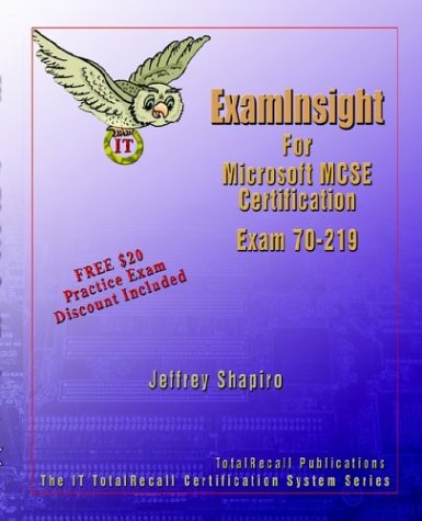 Examinsight For Mcp Mcse Certification Microsoft Windows 2000 Directory Services Infrastructure Exam 70219 Jeffrey Shapiro