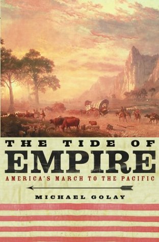 The Tide Of Empire Americas March To The Pacific 1st Edition Michael Golay