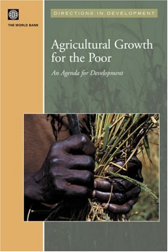 Agricultural Growth And The Poor An Agenda For Development Directions In Development World Bank