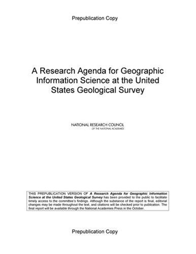 A Research Agenda For Geographic Information Science At The United States Geological Survey National Research Council