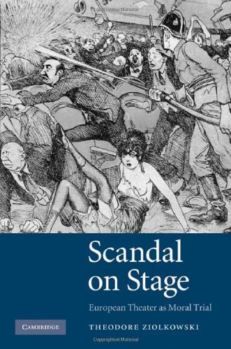 Scandal On Stage European Theater As Moral Trial 1st Edition Theodore Ziolkowski
