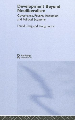 Development Beyond Neoliberalism Governance Poverty Reduction And Political Economy David Craig