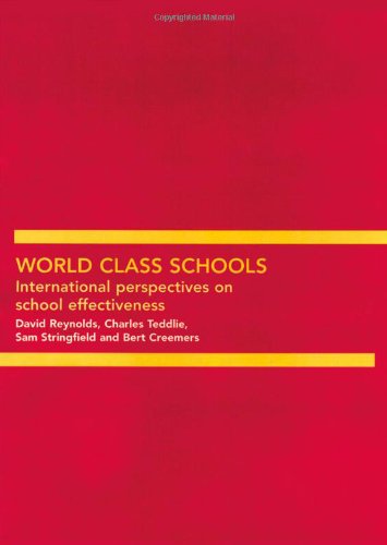 World Class Schools International Perspectives On School Effectiveness 1st Edition David Reynolds