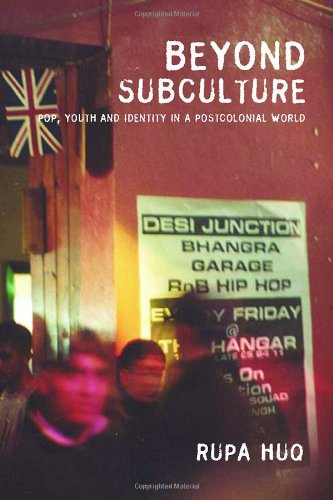 Beyond Subculture Pop Youth And Identity In A Postcolonial World New Edition Rupa Huq