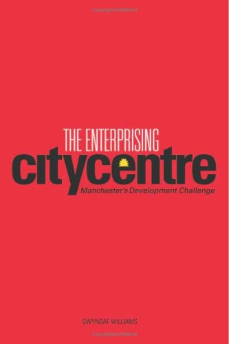 The Enterprising City Centre Manchesters Development Challenge 1st Edition Gwynda Williams