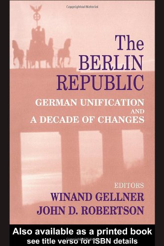 The Berlin Republic German Unification And A Decade Of Changes Annotated Edition John Robertson