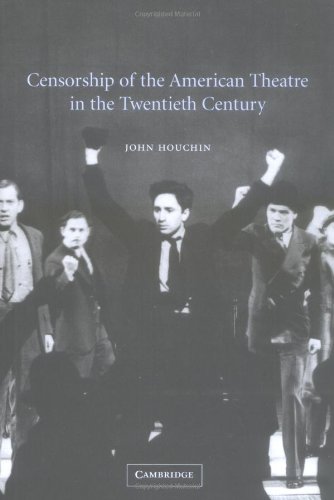 Censorship Of The American Theatre In The Twentieth Century John H Houchin