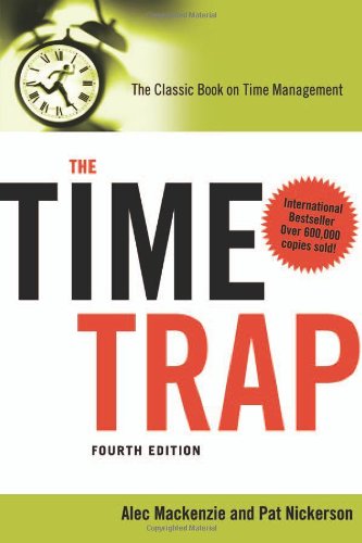 The Time Trap The Classic Book On Time Management 4th Edition Fourth Edition Alec Mackenzie
