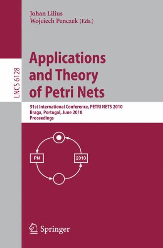 Applications And Theory Of Petri Nets 31st International Conference Petri Nets 2010 Braga Portugal June 2125 2010 Proceedings 1st Edition Gabriel Juhs