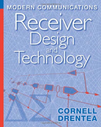 Modern Communications Receiver Design And Technology 1st Edition Cornell Drentea