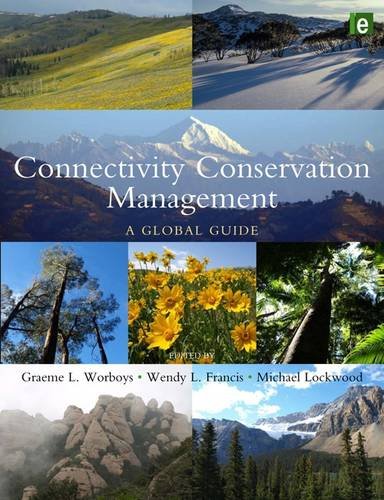 Connectivity Conservation Management A Global Guide First Edition Graeme L Worboys
