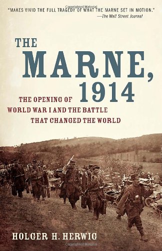 The Marne 1914 The Opening Of World War I And The Battle That Changed The World Holger H Herwig