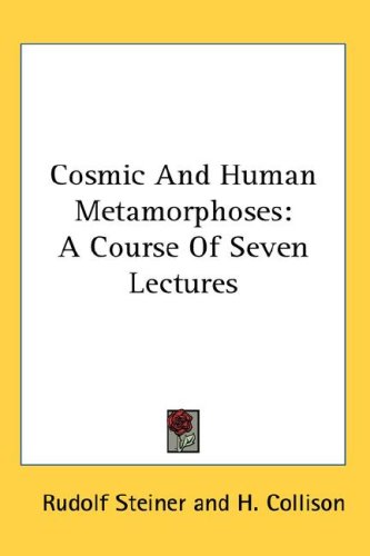 Cosmic And Human Metamorphoses A Course Of Seven Lectures Rudolf Steiner