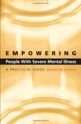 Empowering People With Severe Mental Illness A Practical Guide 1st Edition Donald M Linhorst