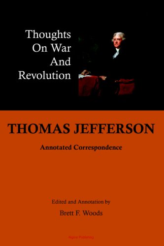 Thomas Jefferson Thoughts On War And Revolution Brett F Woods