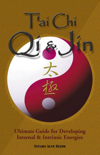 Tai Chi Qi And Jin Ultimate Guide For Developing Internal And Intrinsic Energies Stuart Alve Olson